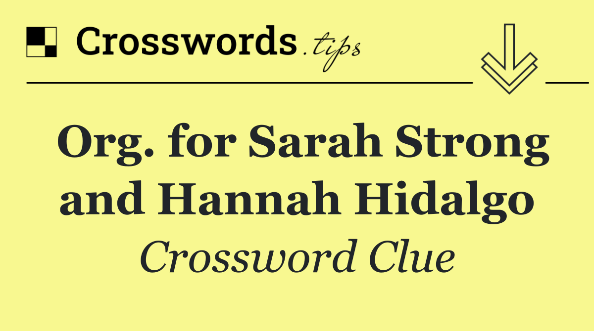 Org. for Sarah Strong and Hannah Hidalgo