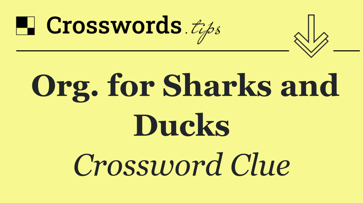 Org. for Sharks and Ducks