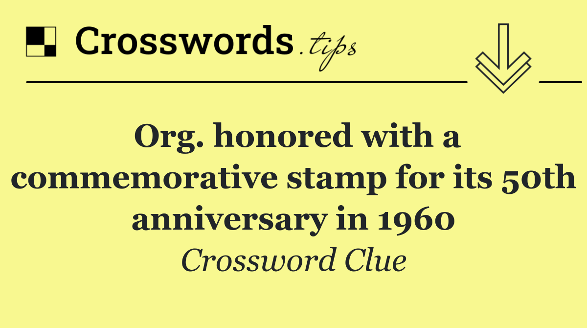 Org. honored with a commemorative stamp for its 50th anniversary in 1960