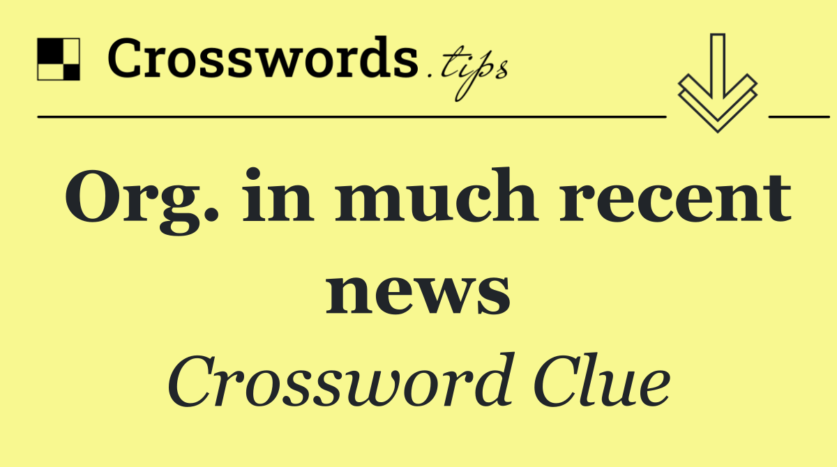 Org. in much recent news