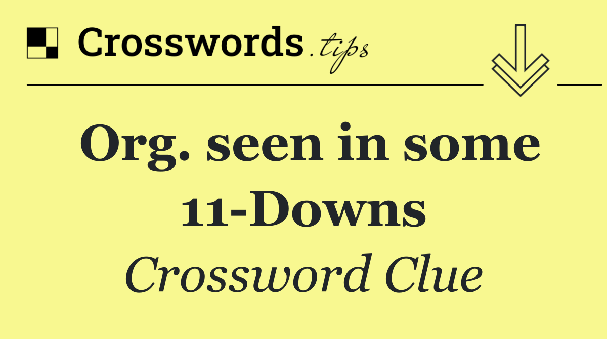 Org. seen in some 11 Downs