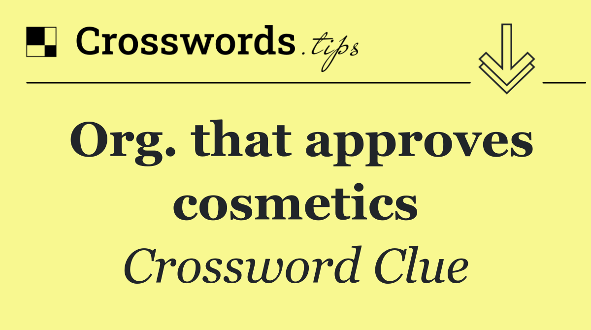 Org. that approves cosmetics
