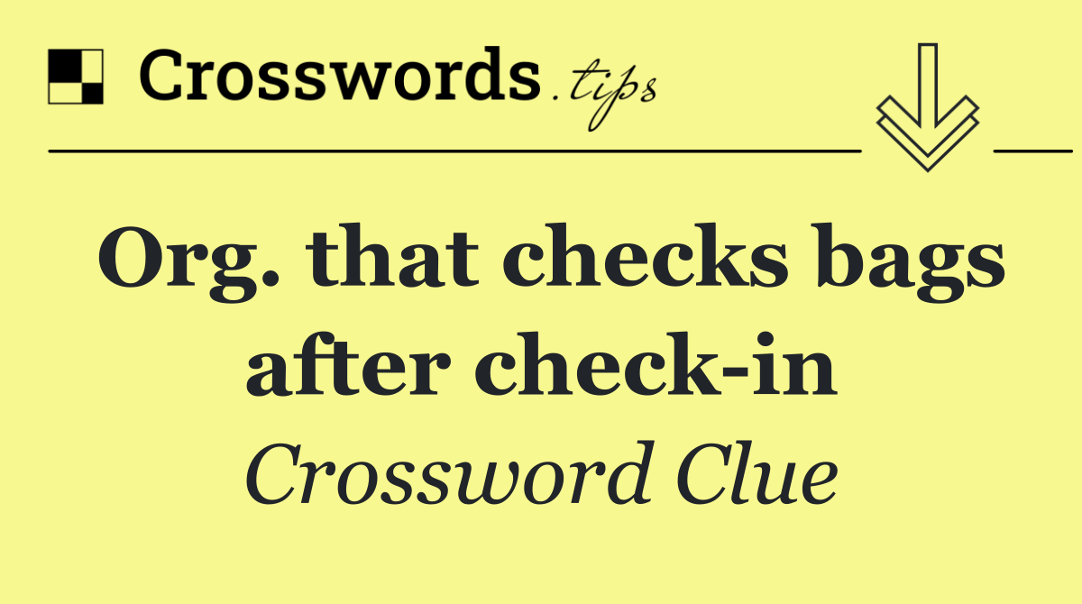 Org. that checks bags after check in