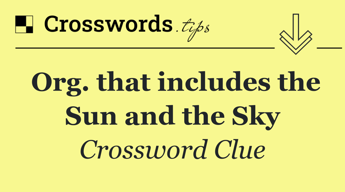 Org. that includes the Sun and the Sky