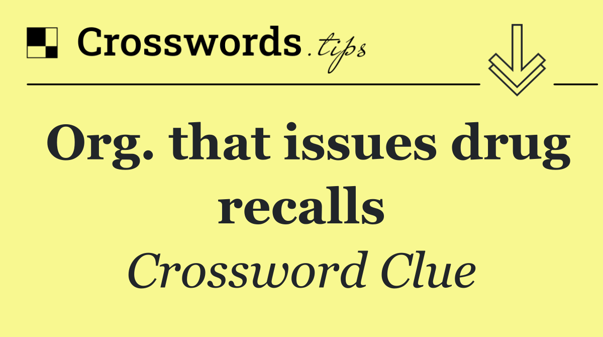 Org. that issues drug recalls