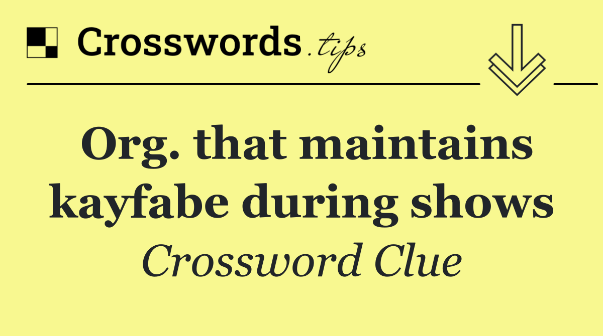 Org. that maintains kayfabe during shows
