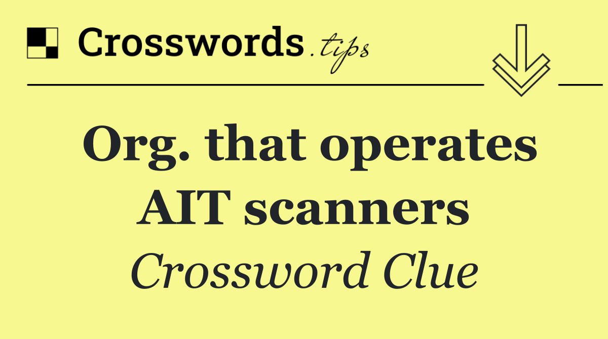 Org. that operates AIT scanners