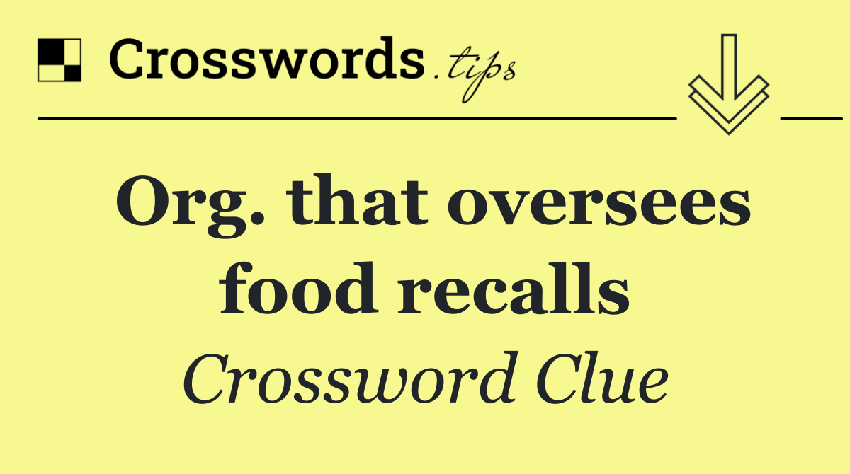 Org. that oversees food recalls