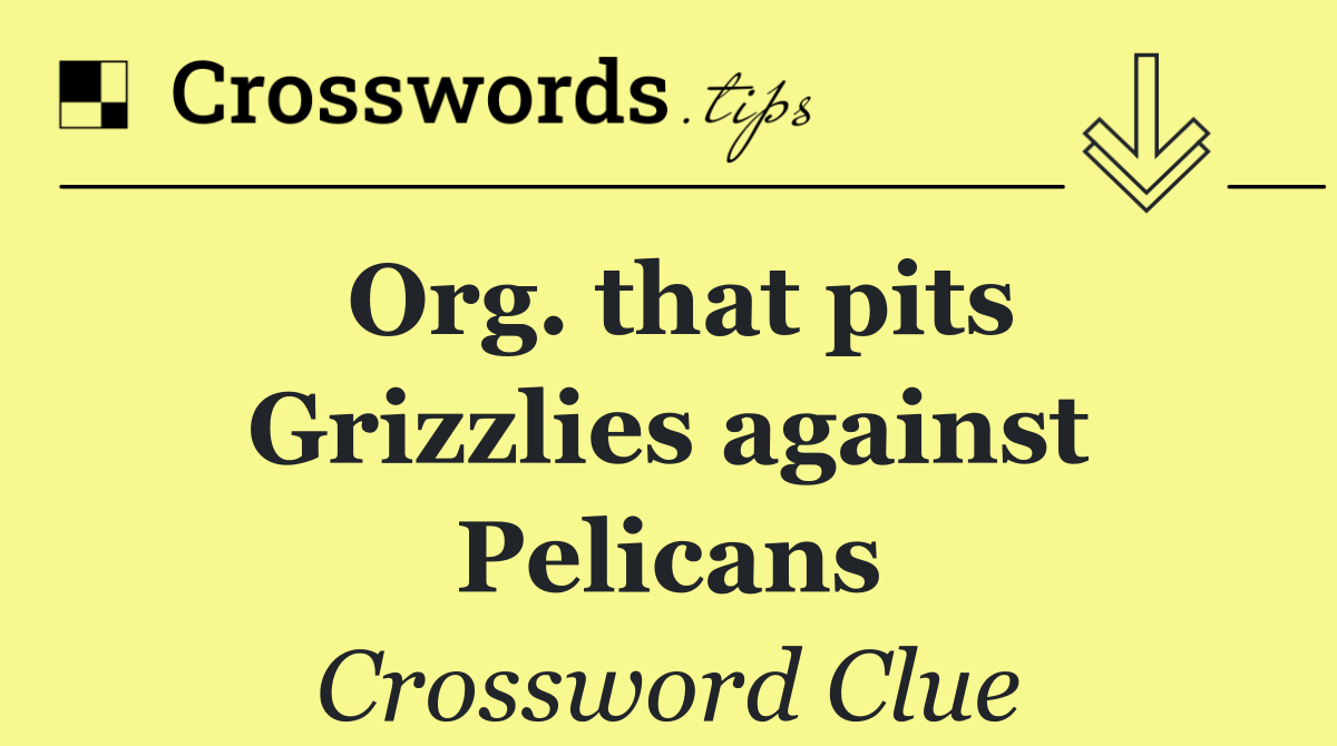 Org. that pits Grizzlies against Pelicans