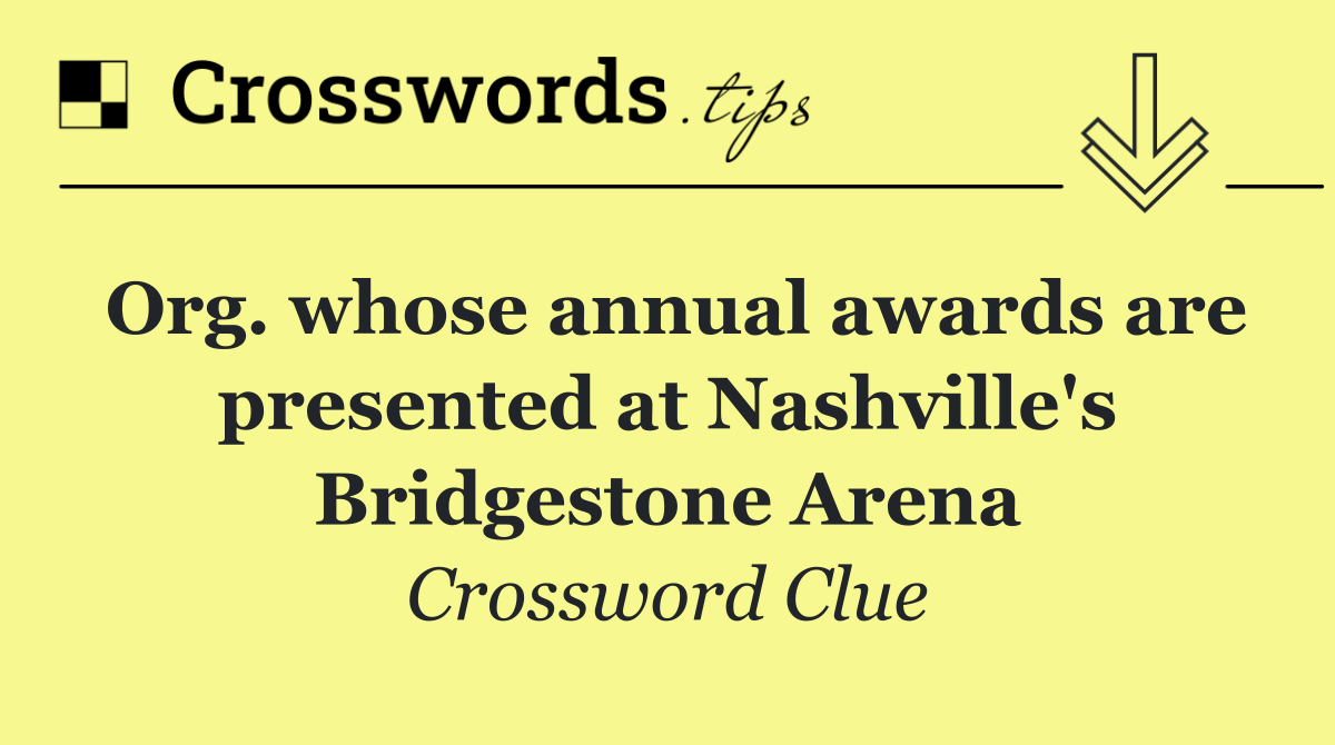 Org. whose annual awards are presented at Nashville's Bridgestone Arena