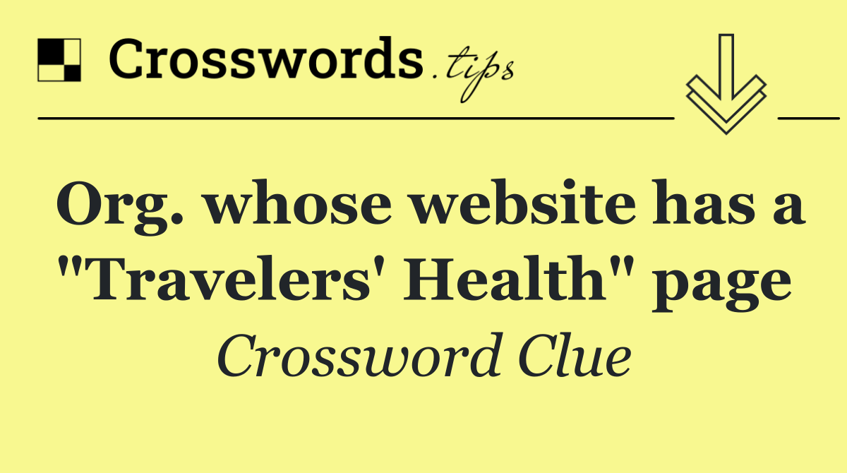 Org. whose website has a "Travelers' Health" page