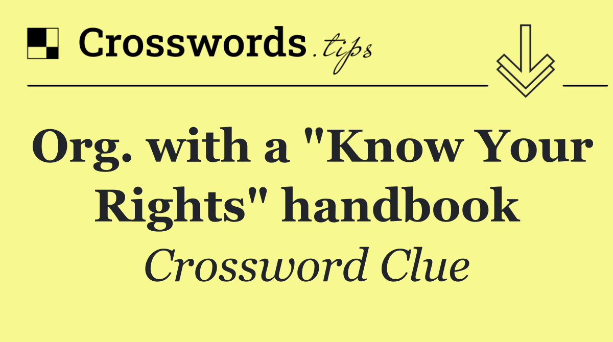 Org. with a "Know Your Rights" handbook