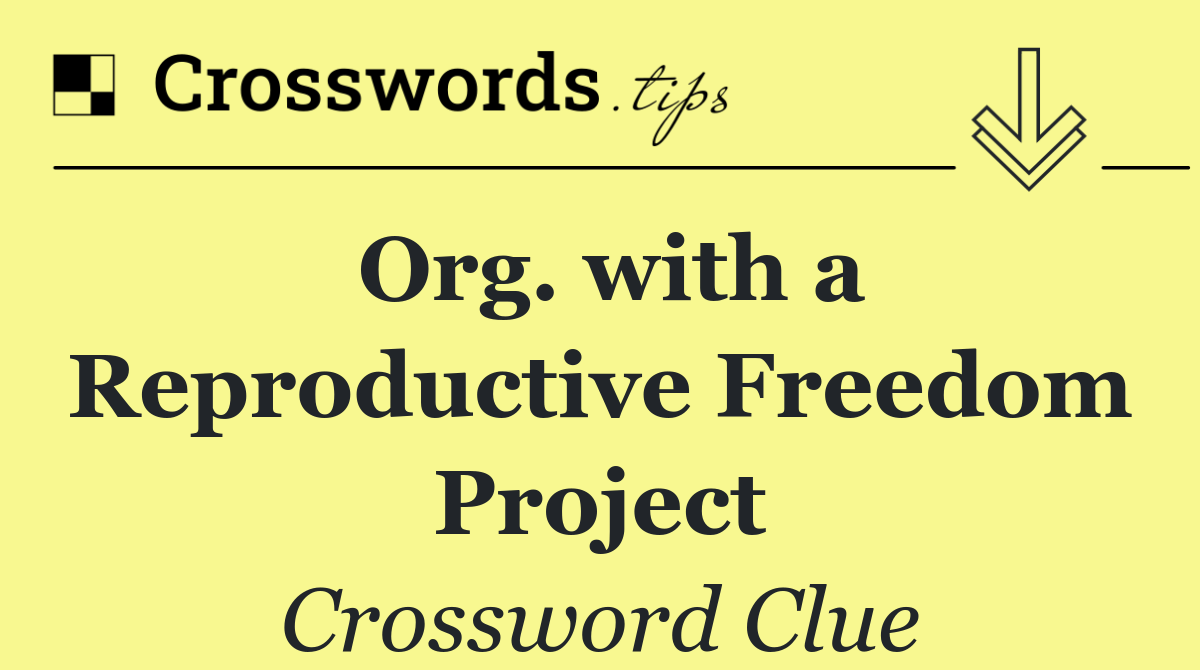 Org. with a Reproductive Freedom Project