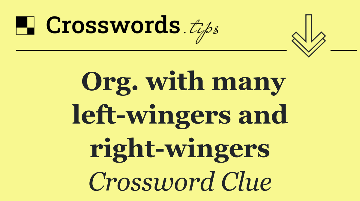 Org. with many left wingers and right wingers