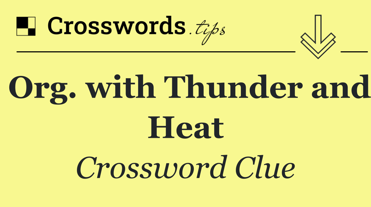 Org. with Thunder and Heat