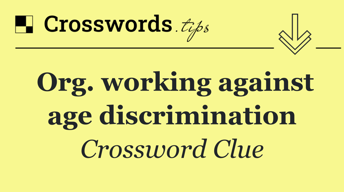 Org. working against age discrimination