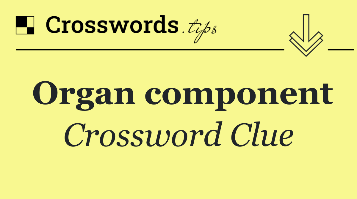 Organ component
