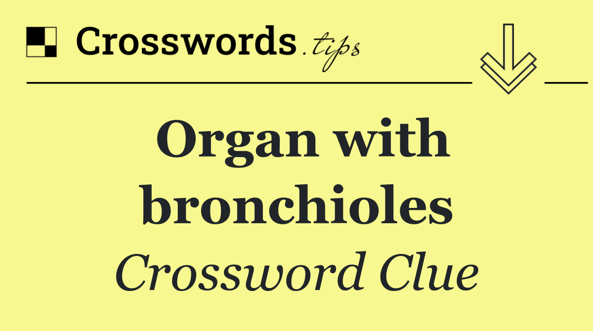 Organ with bronchioles