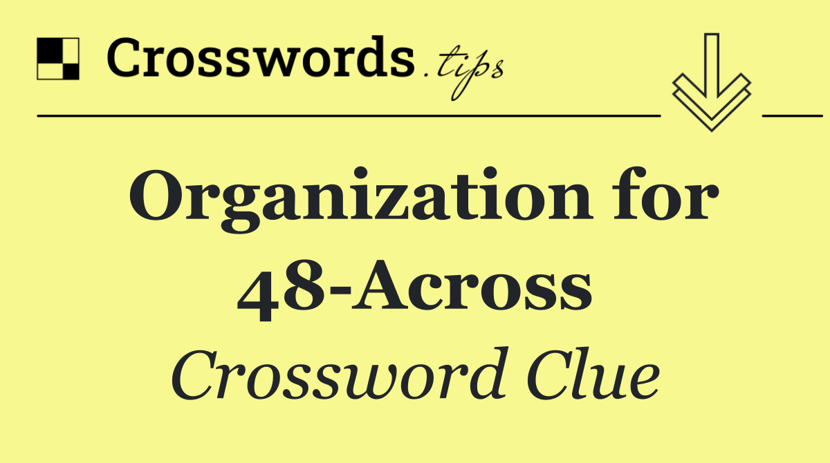 Organization for 48 Across