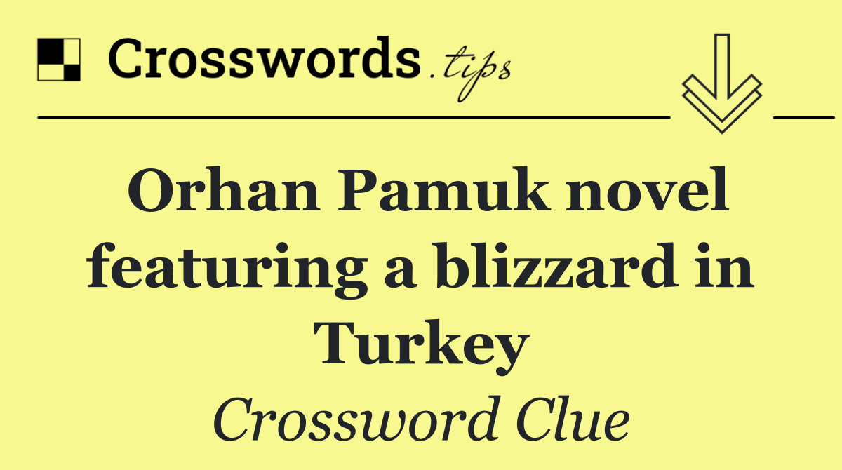 Orhan Pamuk novel featuring a blizzard in Turkey