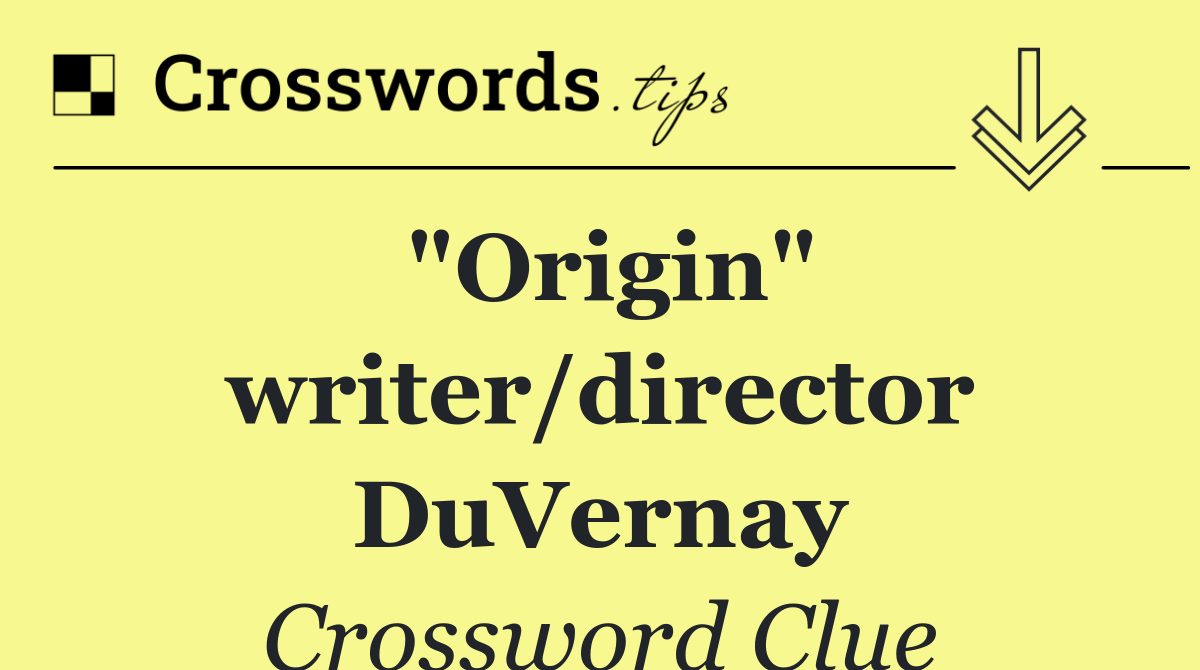 "Origin" writer/director DuVernay