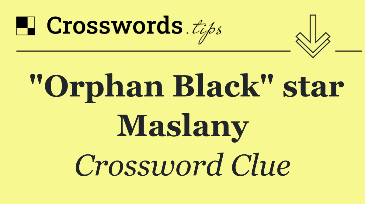 "Orphan Black" star Maslany