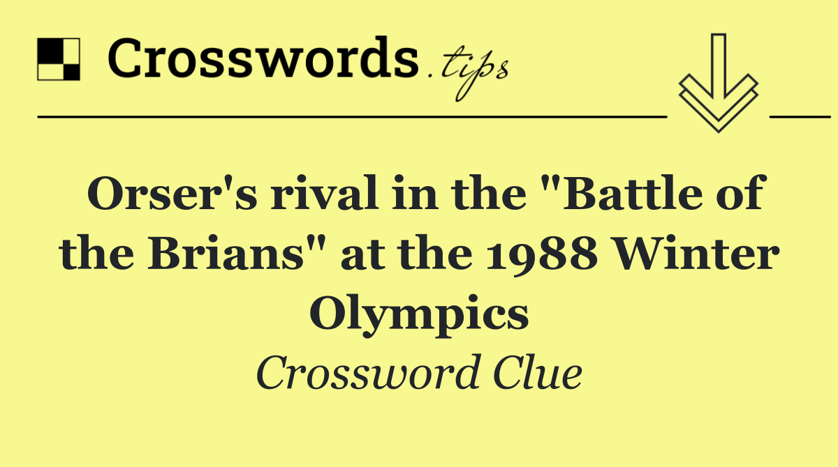 Orser's rival in the "Battle of the Brians" at the 1988 Winter Olympics