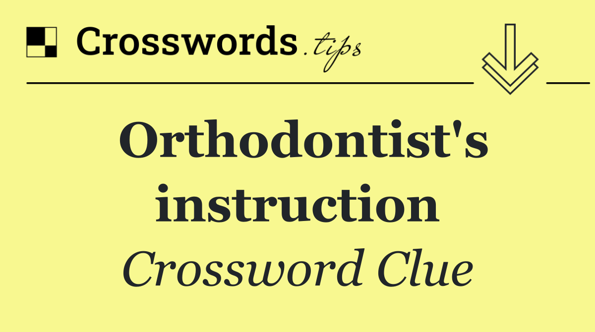 Orthodontist's instruction