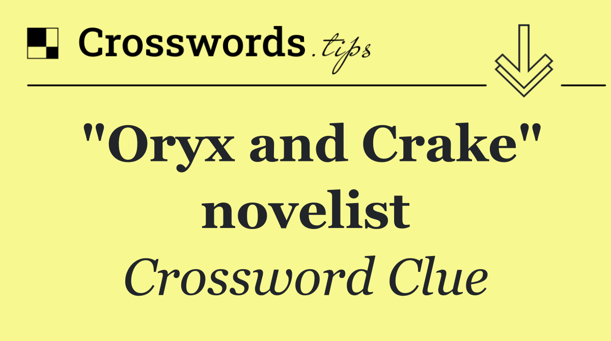 "Oryx and Crake" novelist