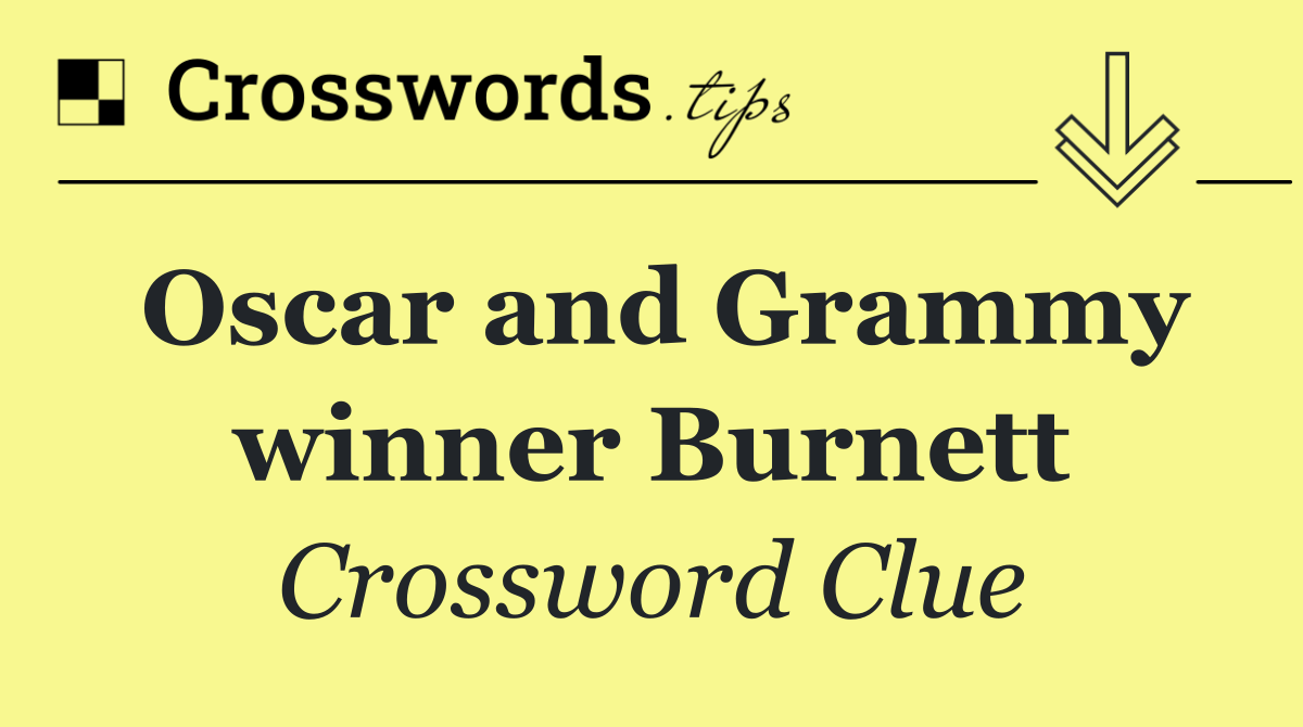 Oscar and Grammy winner Burnett