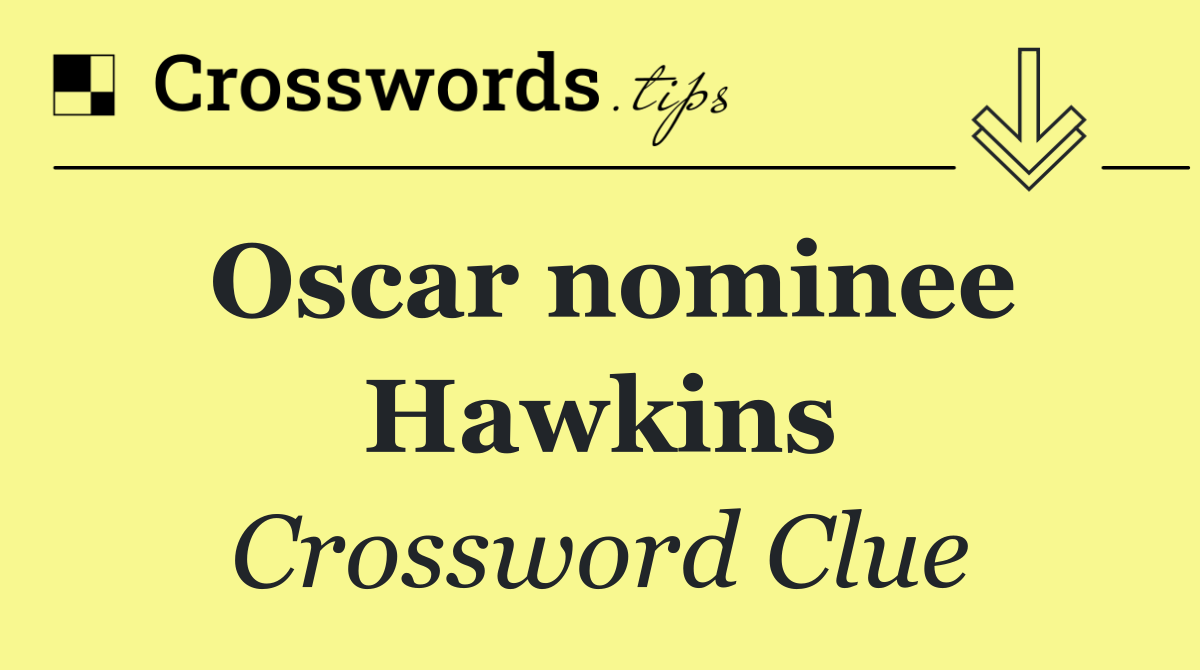 Oscar nominee Hawkins