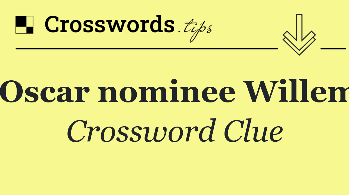 Oscar nominee Willem