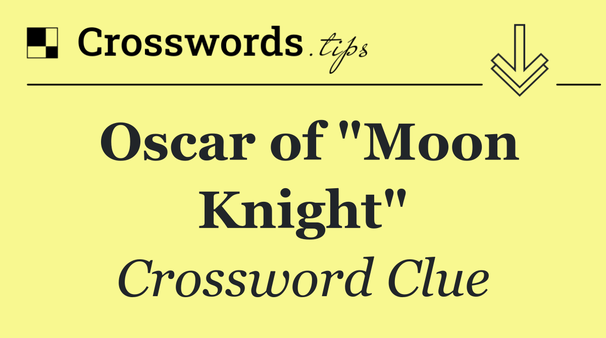 Oscar of "Moon Knight"