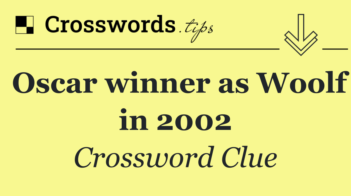 Oscar winner as Woolf in 2002