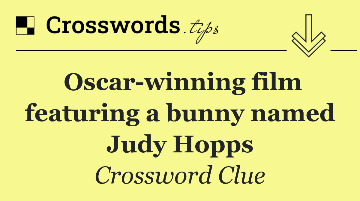 Oscar winning film featuring a bunny named Judy Hopps