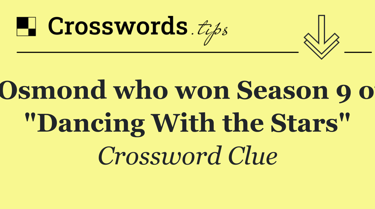 Osmond who won Season 9 of "Dancing With the Stars"