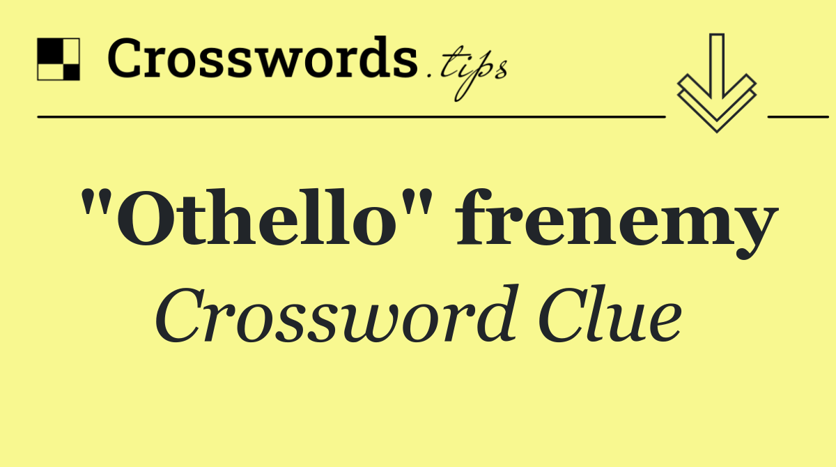 "Othello" frenemy
