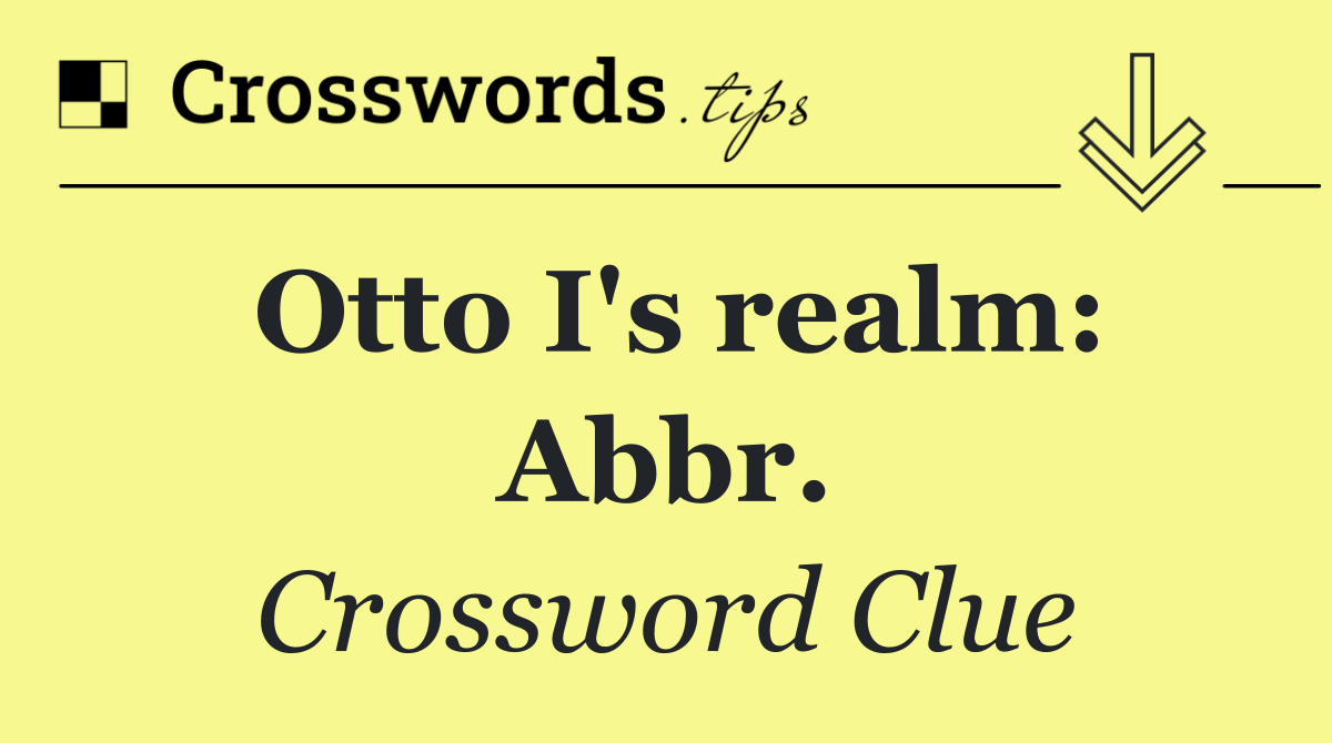 Otto I's realm: Abbr.
