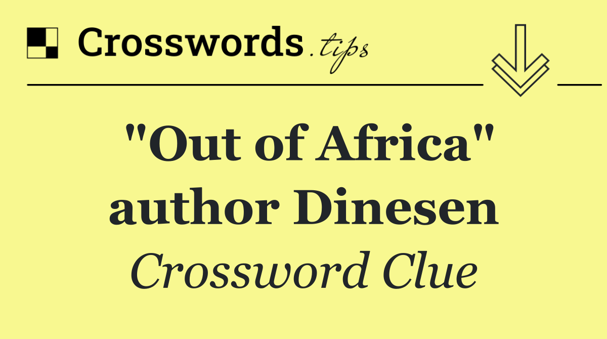 "Out of Africa" author Dinesen
