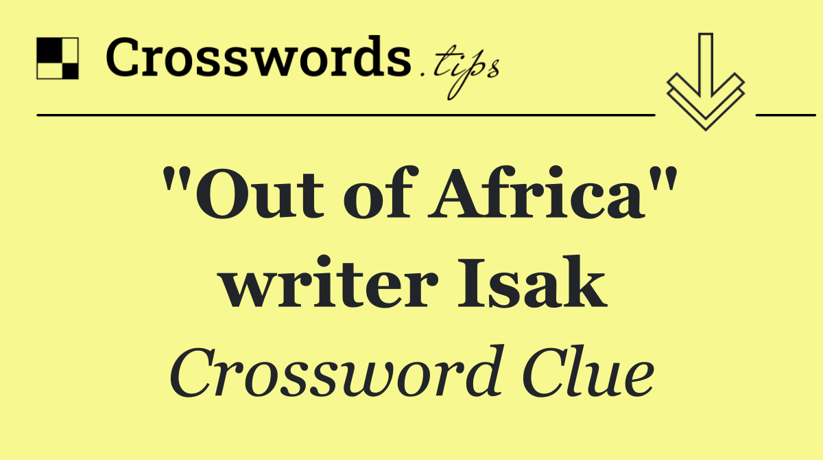 "Out of Africa" writer Isak