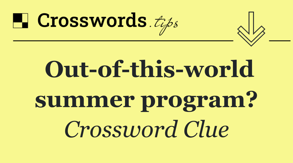 Out of this world summer program?