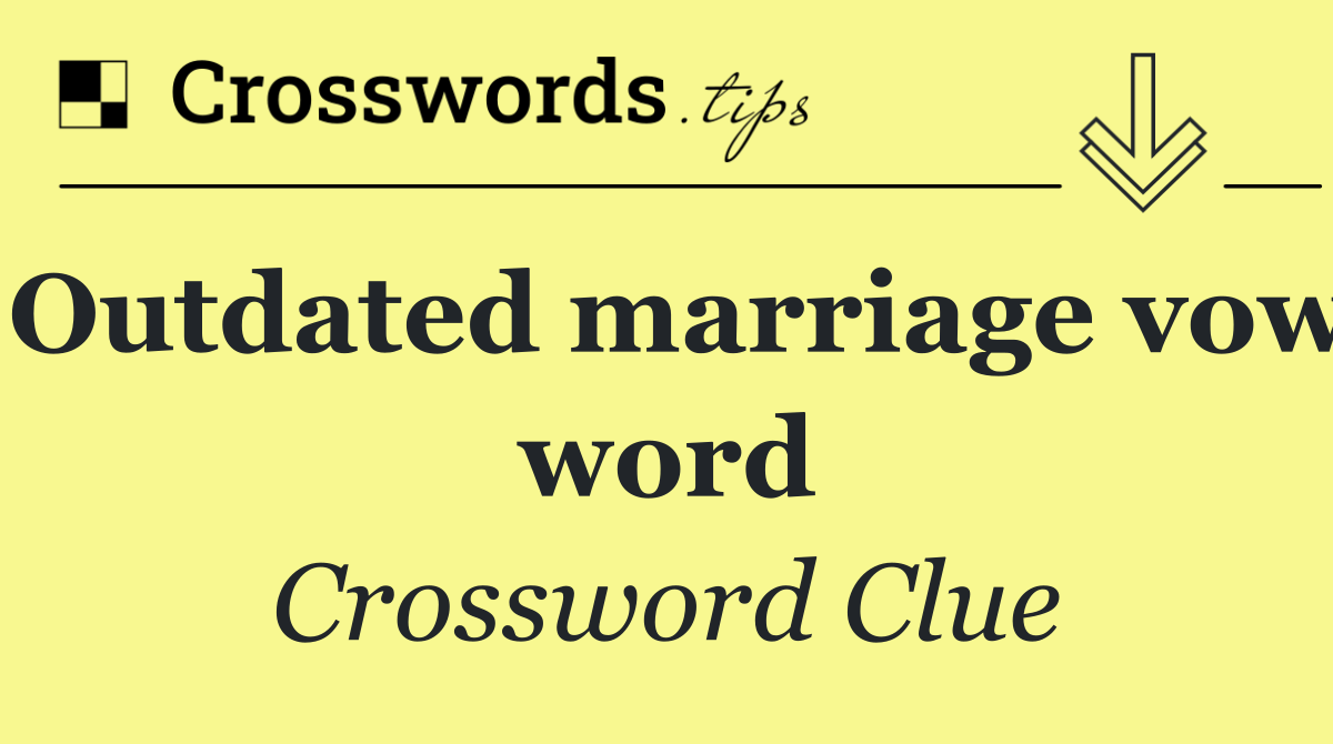 Outdated marriage vow word