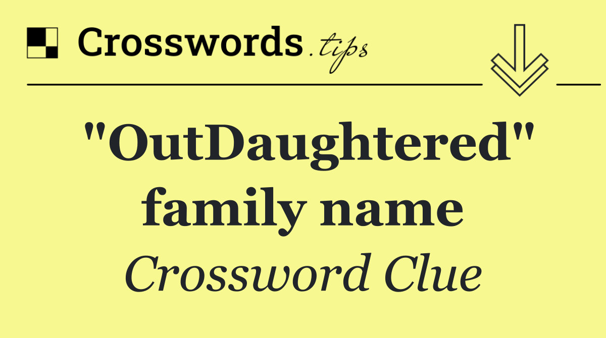 "OutDaughtered" family name
