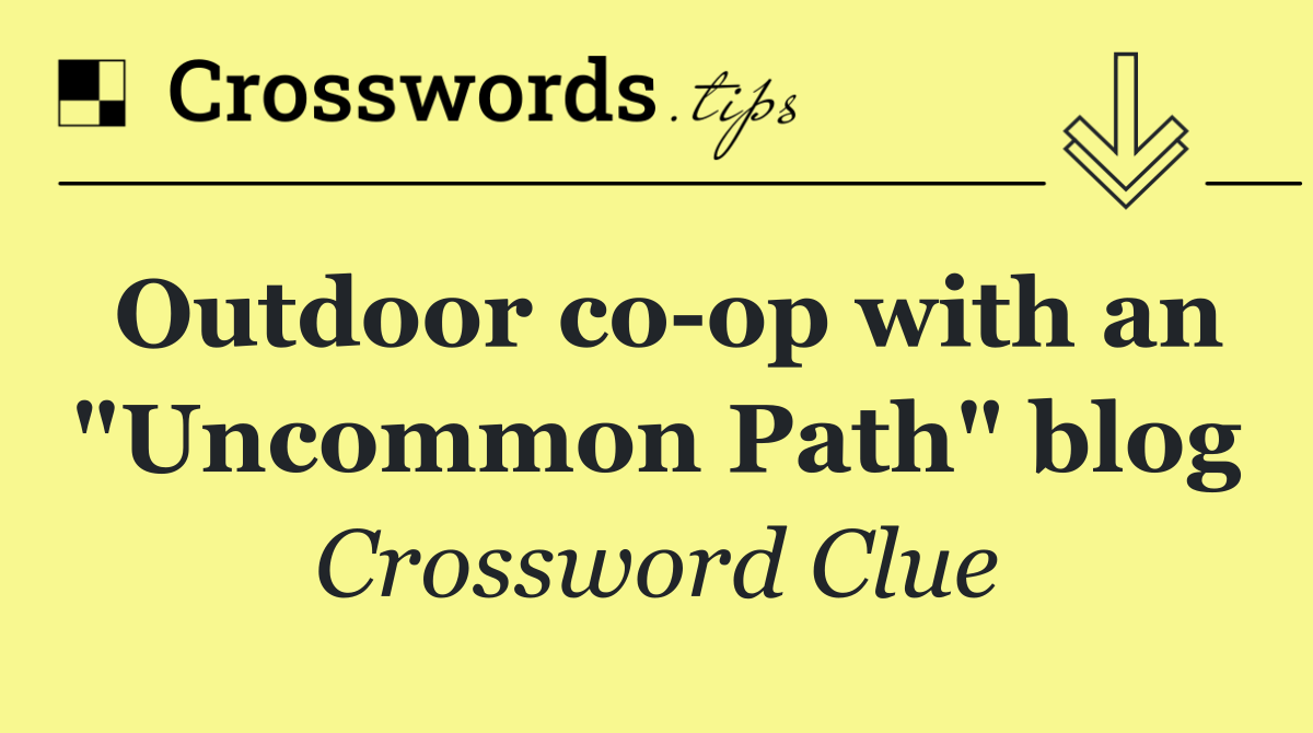 Outdoor co op with an "Uncommon Path" blog