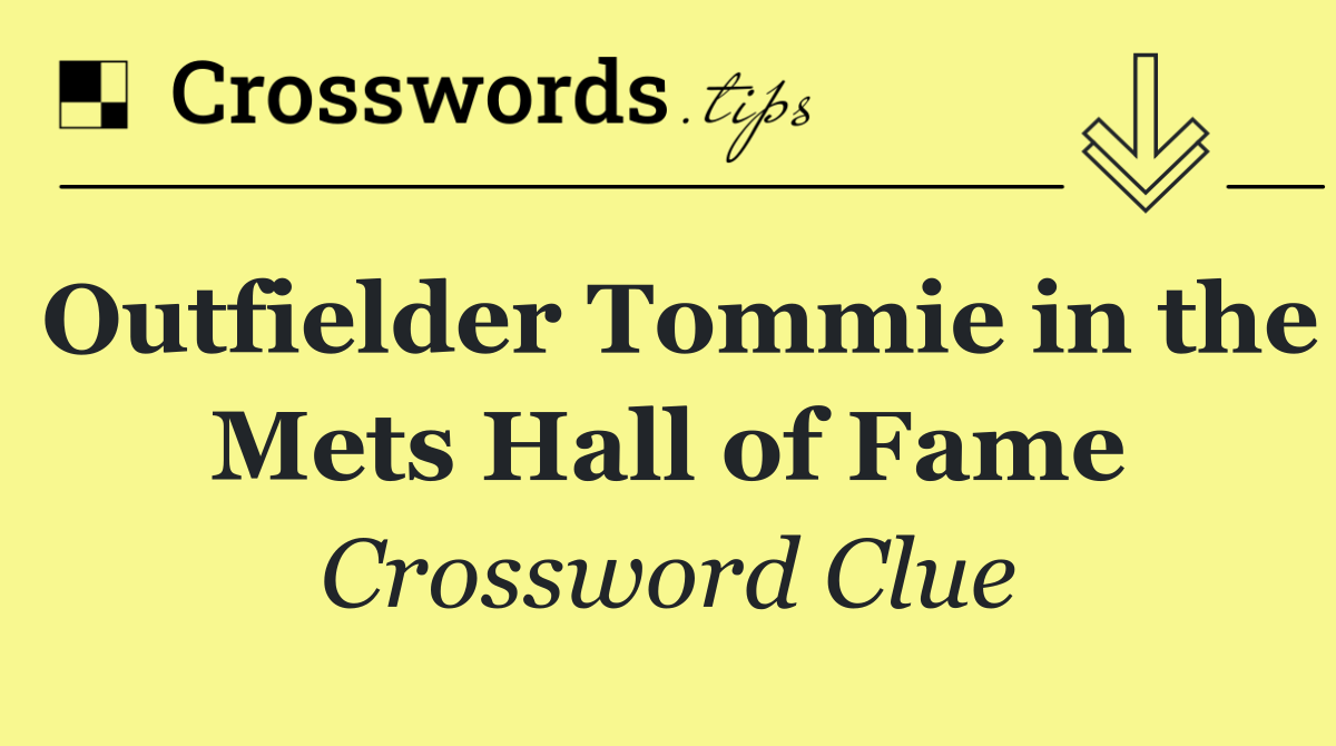 Outfielder Tommie in the Mets Hall of Fame