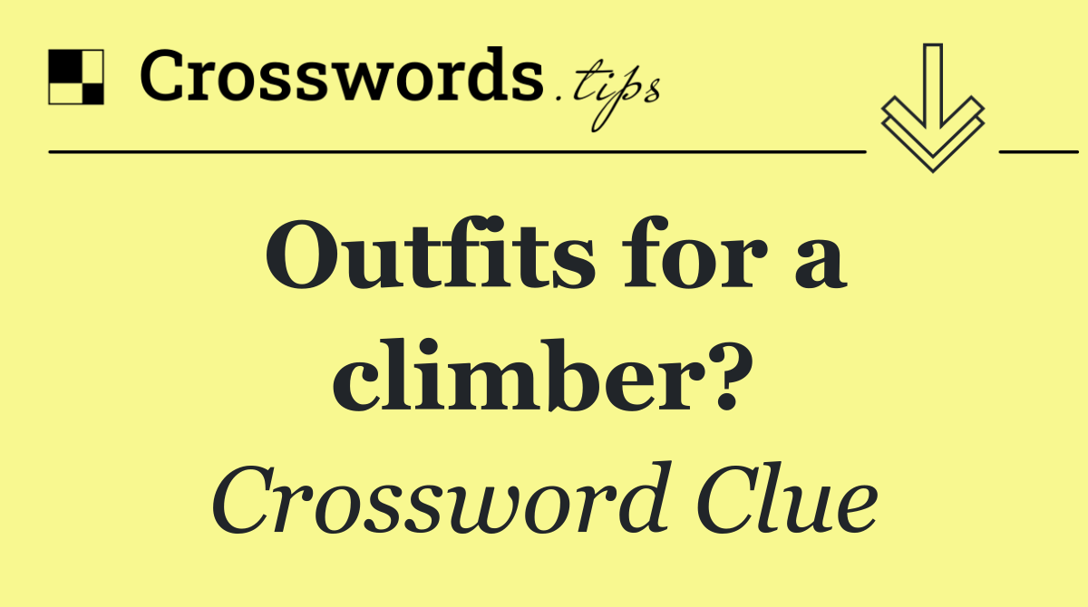 Outfits for a climber?