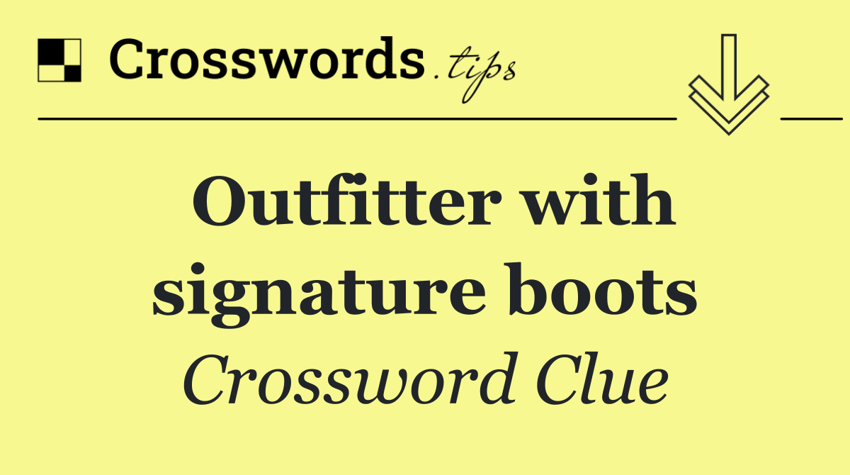 Outfitter with signature boots