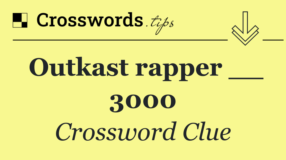 Outkast rapper __ 3000