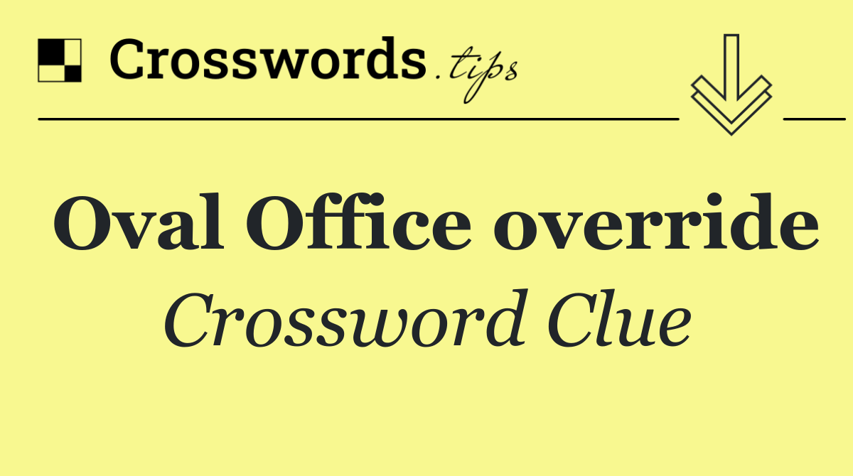Oval Office override