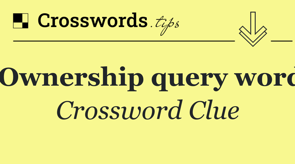 Ownership query word